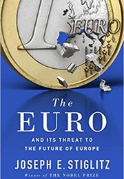 The Euro and Its Threats to the Future of Europe (Joseph Stiglitz)