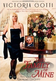 This Family of Mine: What It Was Like Growing Up Gotti (Victoria Gotti)