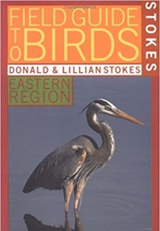 Stokes Field Guide to Birds (Eastern Region) (Donald Stokes)