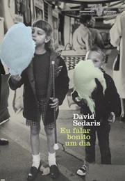 Eu Falar Bonito Um Dia (David Sedaris)