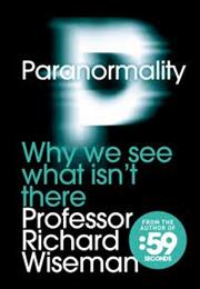 Paranormality by Richard Wiseman