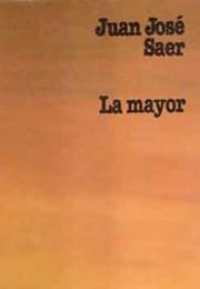 La Mayor, by Juan José Saer