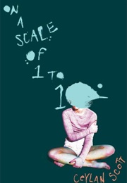 On a Scale of 1 to 1 (Ceylan Scott)