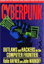 Cyberpunk: Outlaws and Hackers on the Computer Frontier (Katie Hafner)