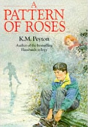 A Pattern of Roses (K. M. Peyton)