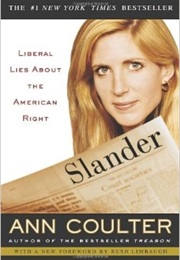 Slander: Liberal Lies About the American Right (Ann Coulter)