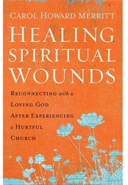 Healing Spiritual Wounds (Carol Howard Merritt)