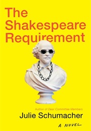 The Shakespeare Requirement (Julie Schumacher)