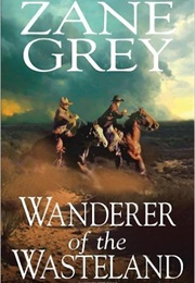 Wanderer of the Wasteland (Zane Grey)