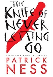 The Knife of Never Letting Go (Patrick Ness)