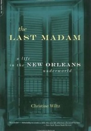 The Last Madam: A Life in the New Orleans Underworld (Christine Wiltz)