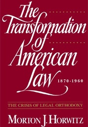 The Transformation of American Law 1870-1960 (Morton J. Horwitz)