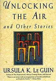 Unlocking the Air (Ursula K. Le Guin)