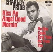 Kiss an Angel Good Mornin' - Charley Pride