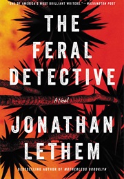 The Feral Detective (Jonathan Lethem)