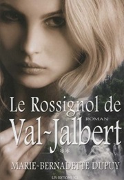 Le Rossignol De Val-Jalbert (Marie-Bernadette Dupuy)