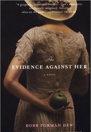 The Evidence Against Her (Robb Foreman Dew)