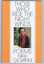Those Who Ride the Night Winds (Nikki Giovanni)