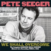 We Shall Overcome: The Complete Carnegie Hall Concert - Seeger, Pete