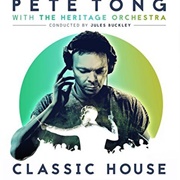 Pete Tong, the Heritage Orchestra and Jules Buckley	- Classic House