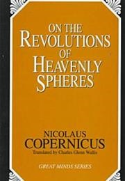 On the Revolutions of the Heavenly Spheres (Nicolaus Copernicus)