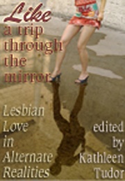 Like a Trip Through the Mirror: Lesbian Love in Alternate Realities (Kathleen Tudor (Editor))