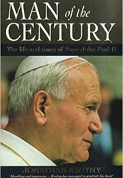 Man of the Century: The Life and Times of Pope John Paul II (Jonathan Kwitny)