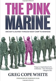 The Pink Marine: One Boy's Journey Through Bootcamp to Manhood (Greg Cope White and Norman Lear)