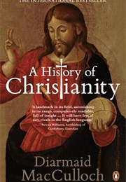 A History of Christianity: The First 3,000 Years (Diarmaid MacCulloch)