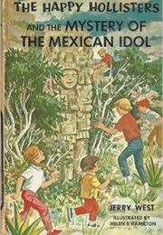 The Happy Hollisters and the Mystery of the Mexican Idol (Jerry West)