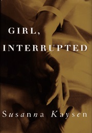 Girl, Interrupted (Susanna Kaysen)