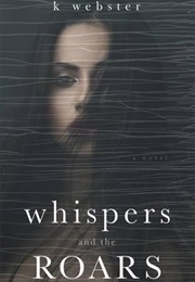 Whispers and the Roars (K. Webster)