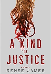 A Kind of Justice (Renee James)