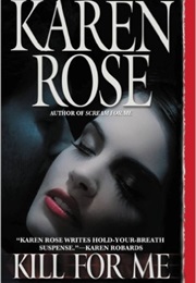 Kill for Me (Karen Rose)