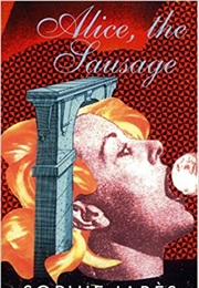 Alice, the Sausage (Sophie Jabès)