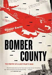Bomber County: The Poetry of a Lost Pilot's War (Daniel Swift)