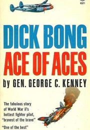Dick Bong Ace of Aces (Gen. George C. Kenney)