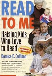 Read to Me: Raising Kids Who Love to Read (Bernice Cullinan)
