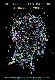 The Twittering Machine (Richard Seymour)
