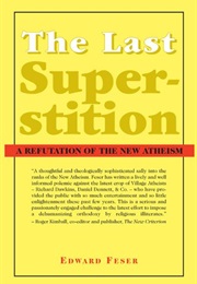 The Last Superstition: A Refutation of the New Atheism (Edward Feser)