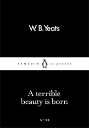 A Terrible Beauty Is Born (W. B. Yeats)