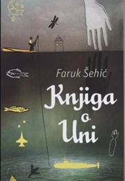 Knjiga O Uni (Faruk Šehić)
