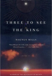 Three to See the King (Magnus Mills)