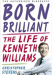 Born Brilliant: The Life of Kenneth Williams (Christopher Stevens)