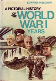 A Pictorial History of the World War I Years (Edward Jablonski)