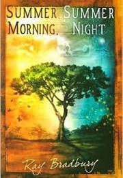 Summer Morning, Summer Night (Ray Bradbury)