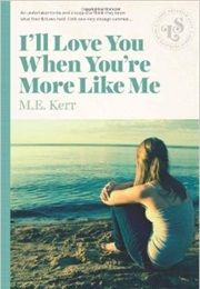 I&#39;ll Love You When You&#39;re More Like Me (M.E. Kerr)