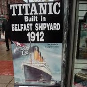 The Titanic Was Built in Belfast