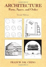 Architecture: Form, Space, &amp; Order (Francis Ching)