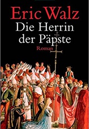 Die Herrin Der Päpste (Eric Walz)